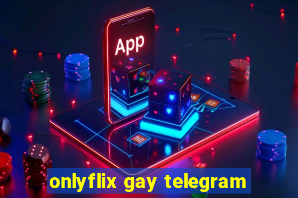 onlyflix gay telegram